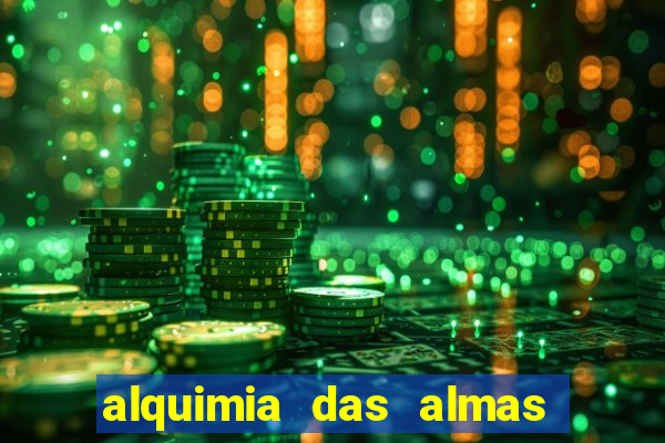 alquimia das almas 3 temporada